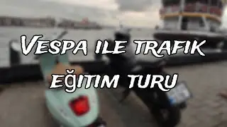 VESPA İLE TRAFIK EĞİTİMİ #1 | ADAPTASYON | BOL BİLGİLİ | BOL SOHBETLİ