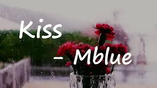 Mblue - Kiss (Lyrics)