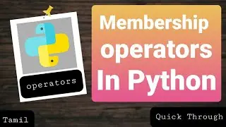 membership operator in python (tamil) | tamil p-10.6 | Quick Through