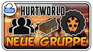 Neue Gruppe, neue Base - Hurtworld #13 - Let's Play Hurtworld Alpha