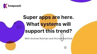 Super apps are here. What systems will support this trend?