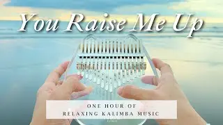 【1 HOUR】You Raise Me Up Relaxing Kalimba Cover for Sleeping, Studying & Working