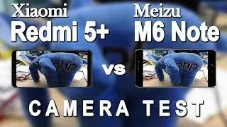 Xiaomi Redmi 5 plus Vs Meizu M6 Note Camera Test Comparison