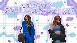 COMMENT PRENDRE CONFIANCE EN SOI ? Conseils & Astuces