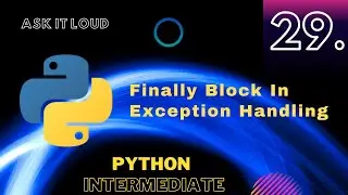Lecture - 29 - Finally Block in Exception Handling| Python Exception Handling |Finally block|