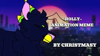 HOLLY//ANIMATION MEME