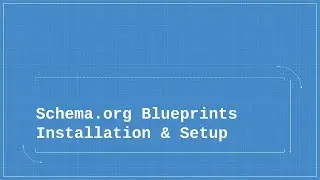 Schema.org Blueprints Installation & Setup
