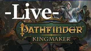 Getting back into Pathfinder: Kingmaker -Live-