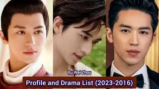 Xu Wei Zhou 许魏洲 (Weaving a Tale of Love Season 2) | Profile and Drama List (2023-2016) |