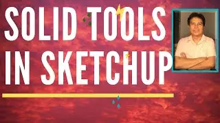 How To Use Solid In Sketchup