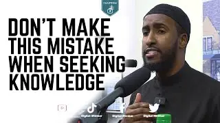 Don't make this Mistake when Seeking Knowledge - Abdulrahman Hassan