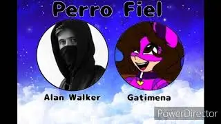 Perro fiel ft. Alan Walker y Gatimena * LEER DESCR*