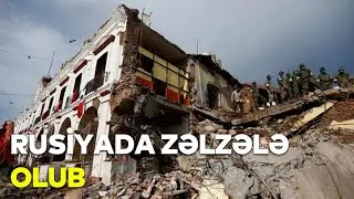 Rusiyada güclü zəlzələ - RƏSMİ MƏLUMAT