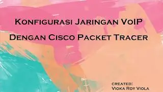 Konfigurasi Jaringan VoIP dengan Cisco Packet Tracer