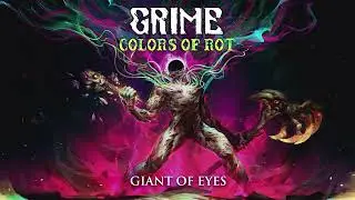 GRIME Colors of Rot OST - Giant of Eyes