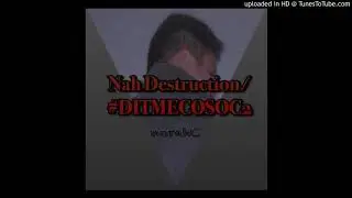 Nah Destruction #DITMECOSOC2 - Dr BL ♪♫♬