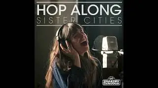 Hop Along - Sister Cities [Damian Oakes Mix]
