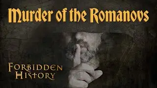 Murder of the Romanovs | Forbidden History