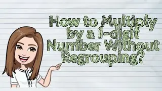 (MATH) How to Multiply by a 1-digit Number Without Regrouping? | 