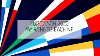 EUROVISION 2020|MY WINNER EACH NF