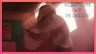 Nightcore - W.D (de Chiloo)