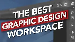 Create The Ultimate Graphic Design Workspace In Adobe Photoshop