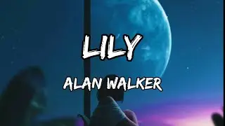 Alan Walker - Lily Lyrics, ft. K-391 & Emelie Hollow #Lily #alanwalker #k391
