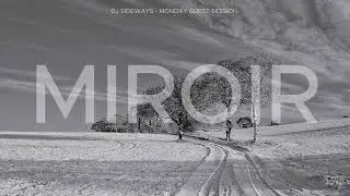 DJ SIDEWAYS - MONDAY GUEST SESSION - MIROIR