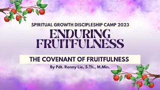 SGDC 2023 Session 2 "The Covenant of Fruitfulness: From Root to Fruit" by Ronny Lie, S.Th., M.Min.