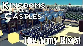 Kingdoms & Castles: Ep. 2 - The Army Rises!