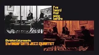 Best of  Jazz | Christian Lisi, Swingin' Cats Jazz Quartet: I've heard that song before | FULL ALBUM
