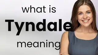 Tyndale — what is TYNDALE definition