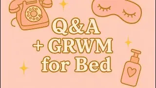 Q&A and GRWM for bed! *slightly depressing*