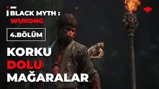 Korku Dolu Mağaralarda Gizemli Bir Karşılaşma! | Black Myth: Wukong (Bölüm 4) | Türkçe Gameplay