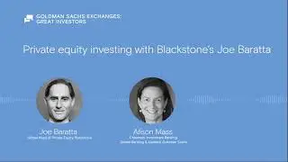 Private equity investing with Blackstone’s Joe Baratta
