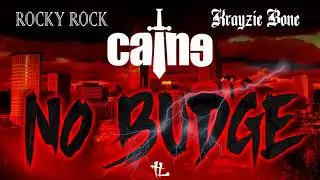 Caine, Rocky Rock, Krayzie Bone - No Budge (2019 PreRelease)