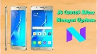 Samsung Galaxy J5 (2016) After Android Nougat 7.1.1 Update!