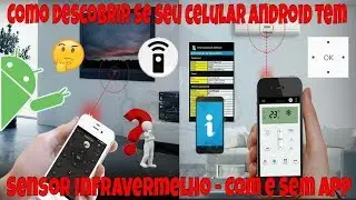 Como descobrir se seu celular Android tem Sensor InfraVermelho - Com e Sem App