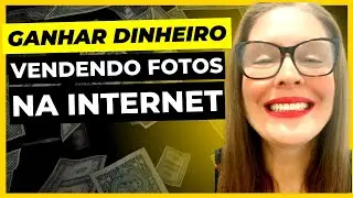 Como GANHAR DINHEIRO Vendendo FOTOS na Internet em 2023