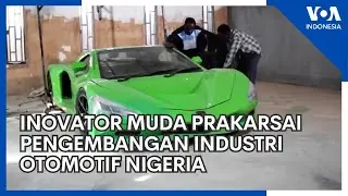 Inovator Muda Prakarsai Pengembangan Industri Otomotif Nigeria
