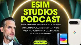 eSIM STUDIOS PODCAST Ep 188 - Google Pixel 9a - Apple iPad Mini 7 - Pixel 9 Pro XL Camera Issues
