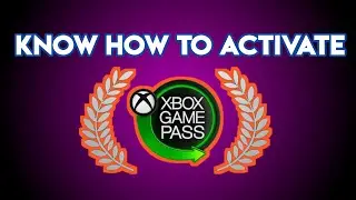 Know How To Activate XBOX GAME PASS!