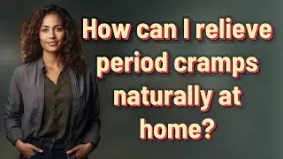 How can I relieve period cramps naturally at home?
