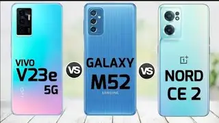 Vivo v23e 5g vs Samsung Galaxy M52 vs OnePlus Nord CE 2