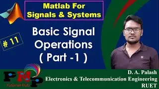 Matlab for Signals & Systems 11 : Basic Signal Operations - ( Part -1 )