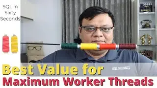 Best Value for Maximum Worker Threads - SQL in Sixty Seconds 170