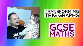 TRANSFORMING TRIG GRAPHS: Translations, Stretches and Reflections - GCSE Maths KS4