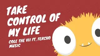 Take Control Of My Life - Cole The VII Ft. Fercho Music - (Official Music)