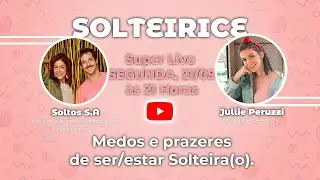 SOLTEIRICE: os medos e prazeres em ser/estar solteira(o) | Convidados especiais: @Soltos