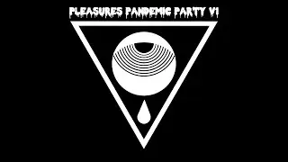 PLEASURES Pandemic Party V1